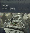 Bilder über Leipzig - Sehen und Gesehen werden