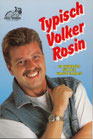 Typisch Volker Rosin