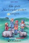 Die gute Nachricht weitersingen