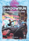 Shadowrun 6 - Durchs Nadelöhr