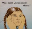 223 - Was heisst "betrunken" Mama?