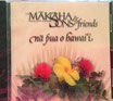 Hawaii CD Makana Sons & friends na pua o hawaii