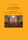 Vesper und Matutin im byzantinischen Ritus