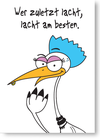 Wer zuletzt lacht, lacht am besten.