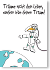 Träume nicht dein Leben, sondern lebe deinen Traum!