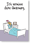 Ich vermisse deine Umarmung.