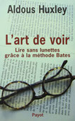L'Art de voir, Aldous Huxley, Éditions Payot & Rivages, Paris. methode bates association l art de voir