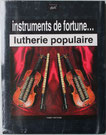 Instruments de fortune lutherie populaire ouvrage disponible à la librairie