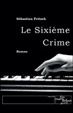 Le Sixième Crime. Un roman à la fois noir et ensoleillé, parce que les apparences sont parfois trompeuses... comme les mots - Une illustration de l'influence de la littérature.
