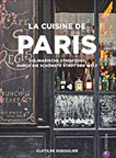 Französisches Kochbuch La Cuisine de Paris. Eine kulinarische Reise durch die Küche Paris. Die 100 besten Rezepte von Gastronomen, Bäckern und Marktfrauen aus Paris.