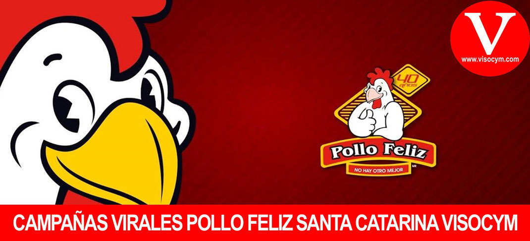 Campañas Virales de Pollo Feliz Santa Catarina creadas por VISO Comunicacion y Mercadotecnia