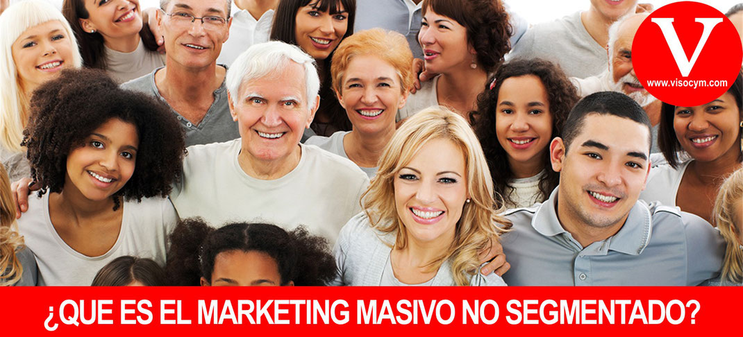 ¿Que es el marketing masivo no segmentado?