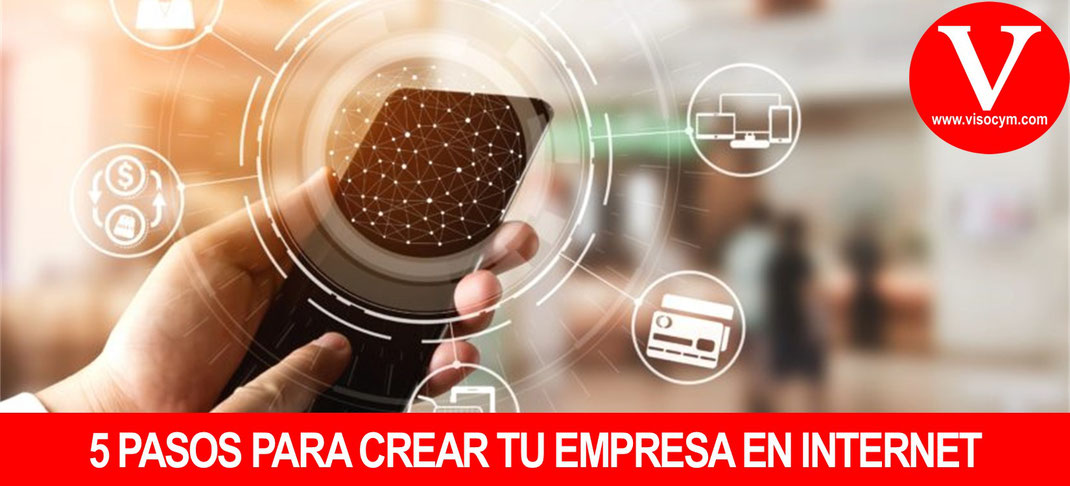 5 pasos para crear tu empresa en internet