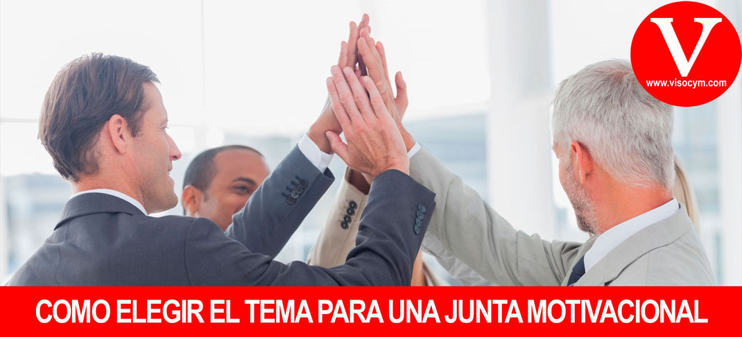 Como elegir el tema para un junta motivacional de empresa