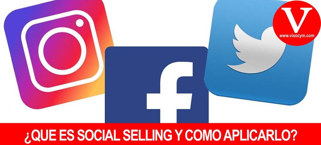 ¿QUE ES SOCIAL SELLING Y COMO APLICARLO?