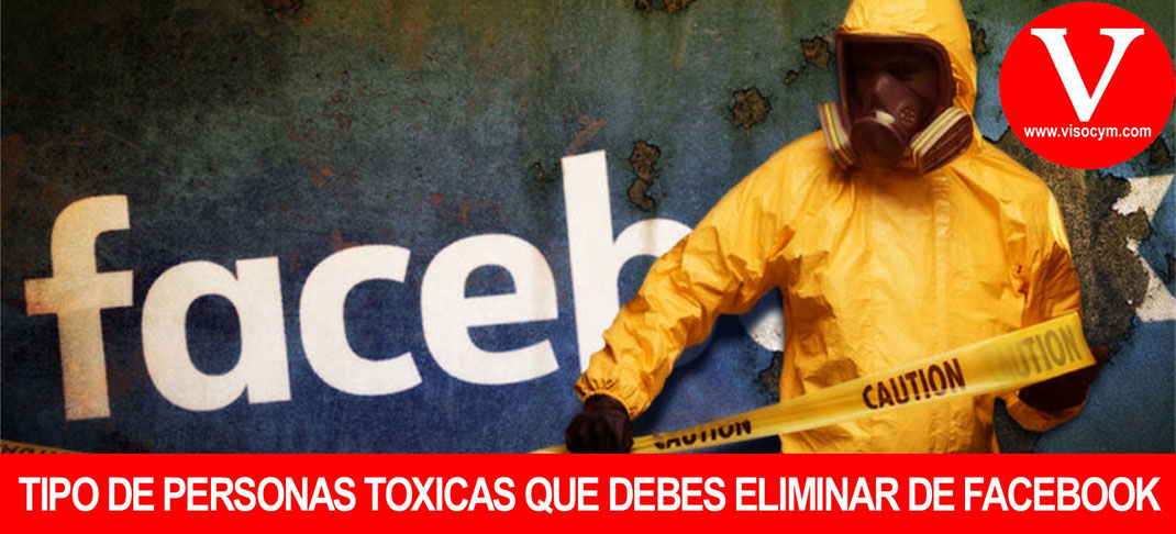 Tipo de personas toxicas que debes eliminar de facebook