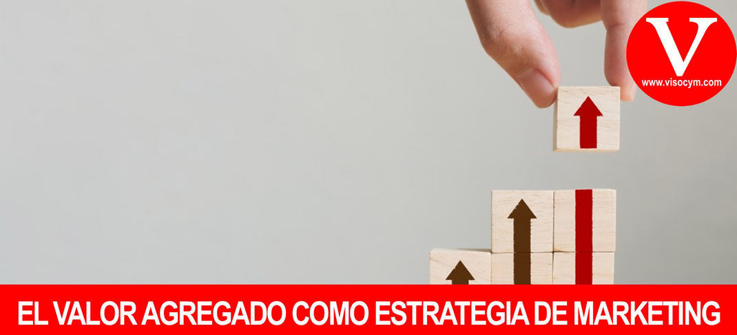 EL VALOR AGREGADO COMO ESTRATEGIA DE MARKETING