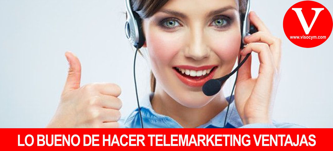 LO BUENO DE HACER TELEMARKETING VENTAJAS