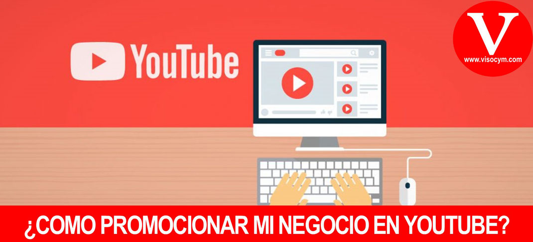 ¿COMO PROMOCIONAR MI NEGOCIO EN YOUTUBE?