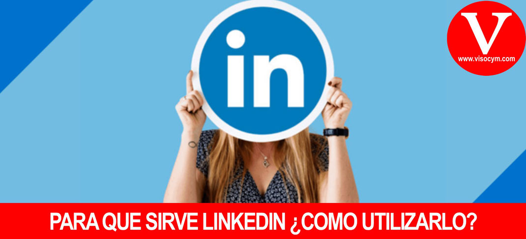 ¿QUE ES LINKEDIN Y COMO UTILIZARLO?