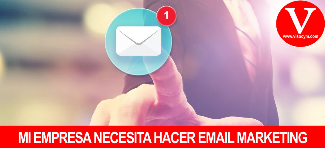 MI EMPRESA NECESITA HACER EMAIL MARKETING