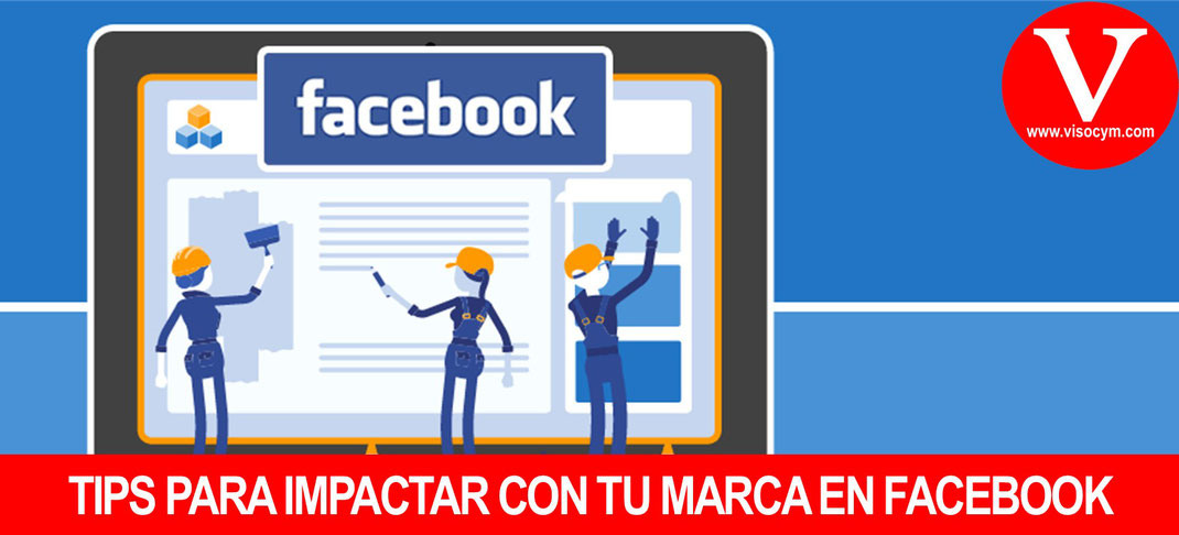 Tips para Impactar en Facebook y promocionar tu marca