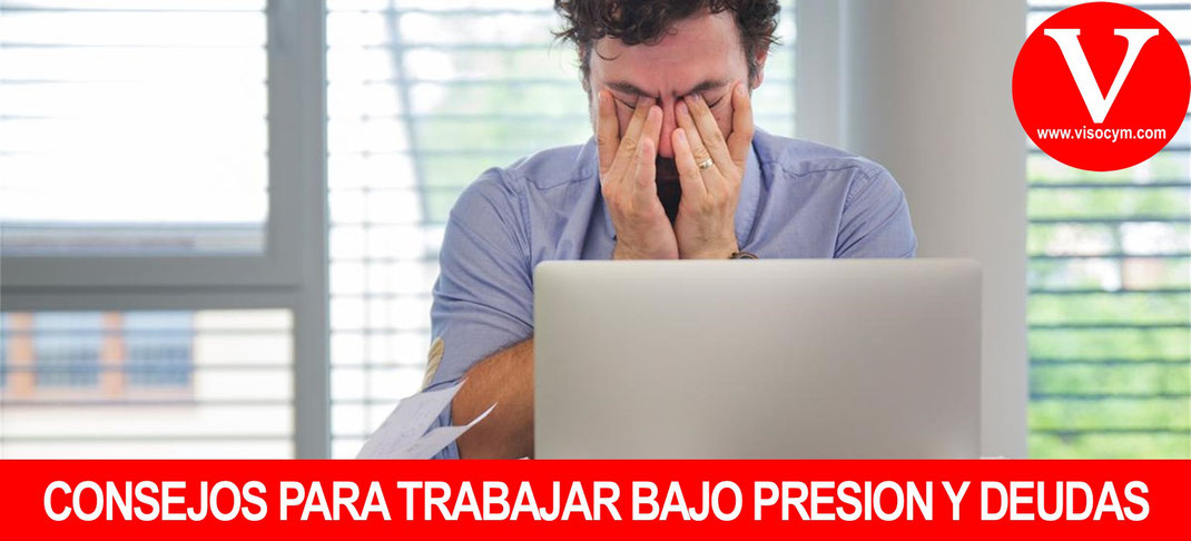 Consejos para trabajar bajo presión y deudas