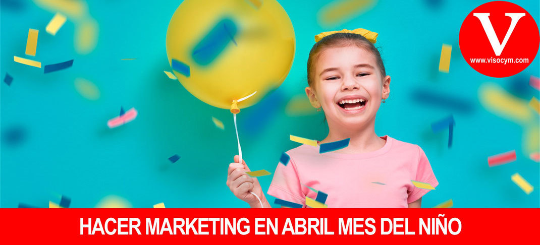 Hacer marketing en abril mes del niño