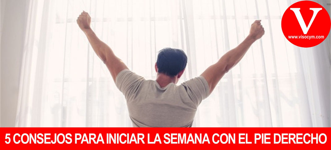 5 Consejos para iniciar la semana con el pie derecho