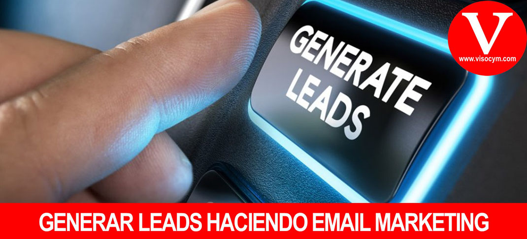 GENERAR LEADS HACIENDO EMAIL MARKETING