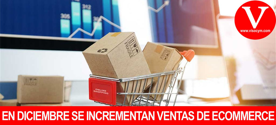 EN DICIEMBRE SE INCREMENTAN VENTAS DE ECOMMERCE