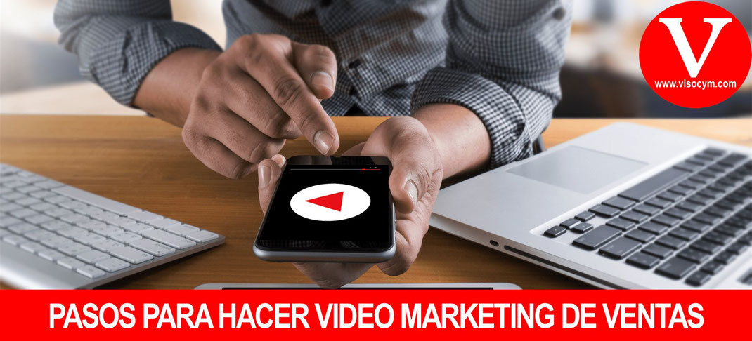 Pasos para hacer video marketing de ventas