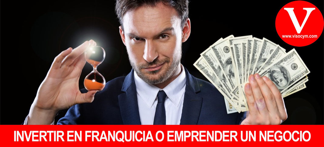 ¿Invertir en franquicia o emprender un negocio?