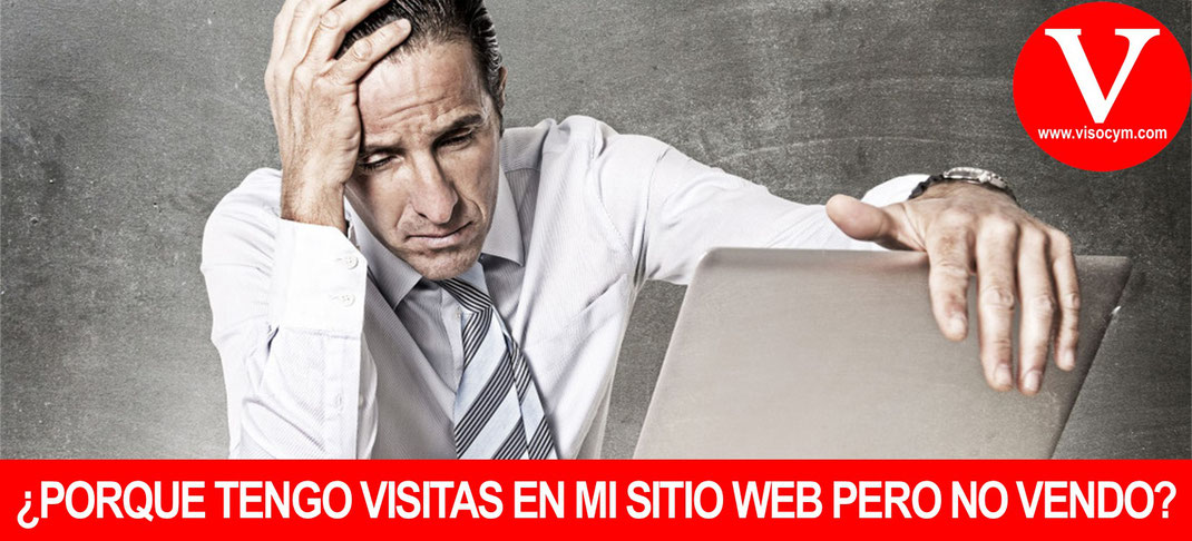 ¿Porque tengo visitas en mi sitio web pero no vendo?