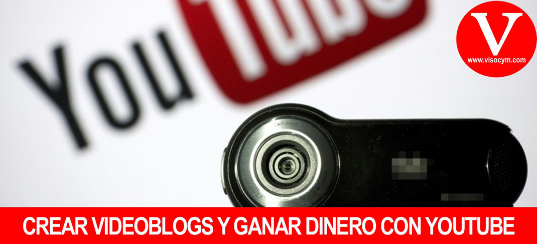 Pasos para crear videoblogs y ganar dinero con youtube