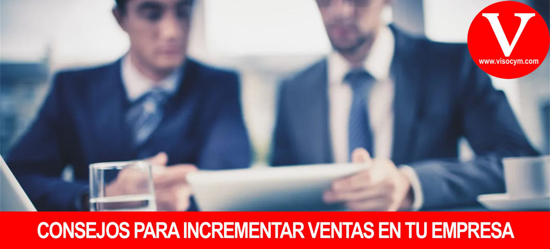 Consejos para incrementar ventas en tu Empresa o Negocio