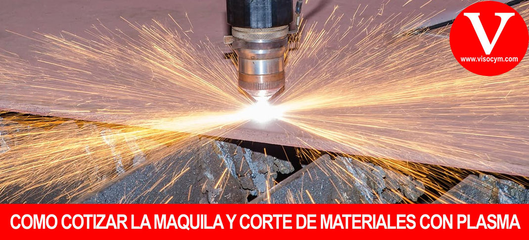 Como cotizar la maquila y corte de materiales con plasma