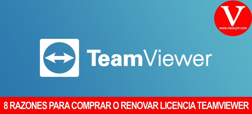 8 RAZONES PARA COMPRAR LICENCIA TEAMVIEWER 13