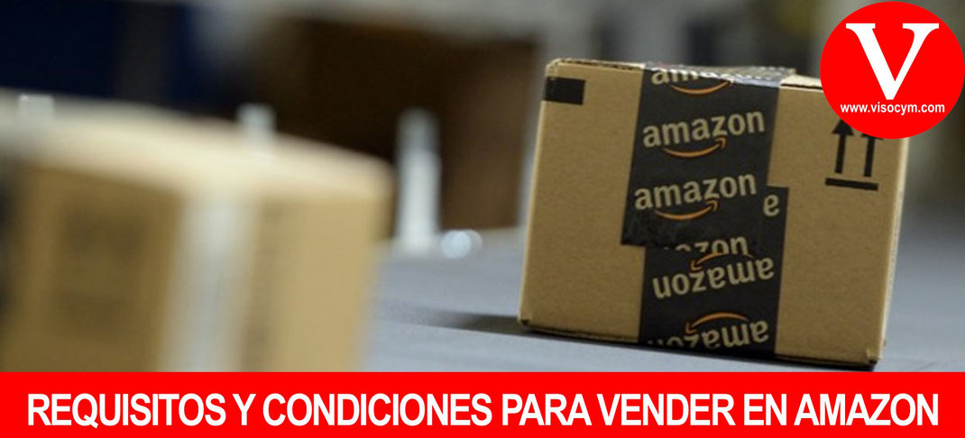 REQUISITOS, TÉRMINOS Y CONDICIONES PARA VENDER EN AMAZON