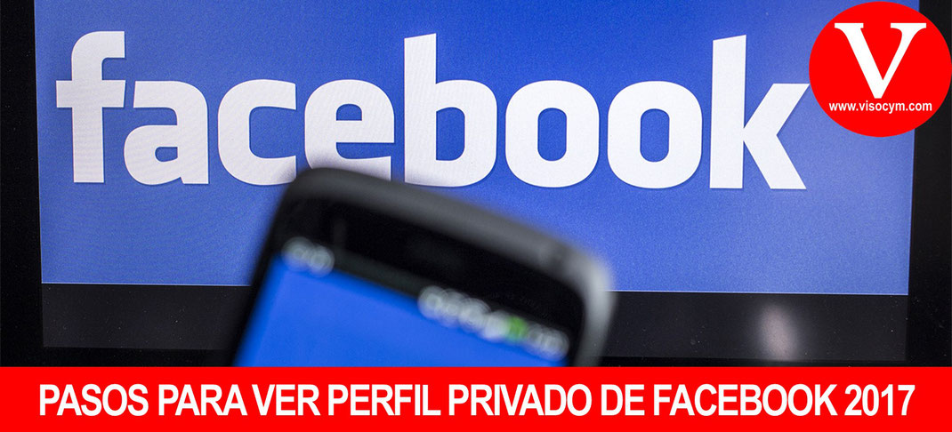 Pasos para ver un perfil privado y oculto de facebook 2017