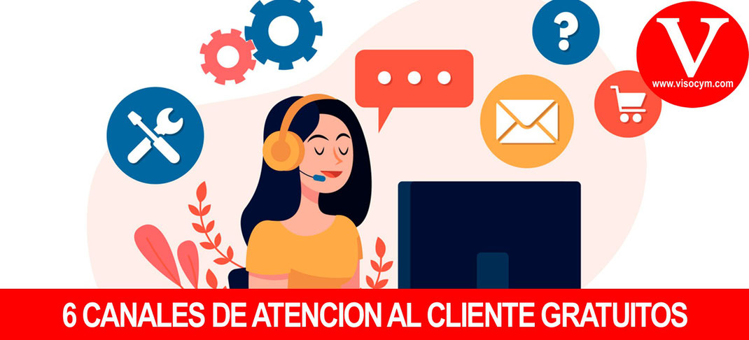 6 Canales de atención al cliente gratuitos