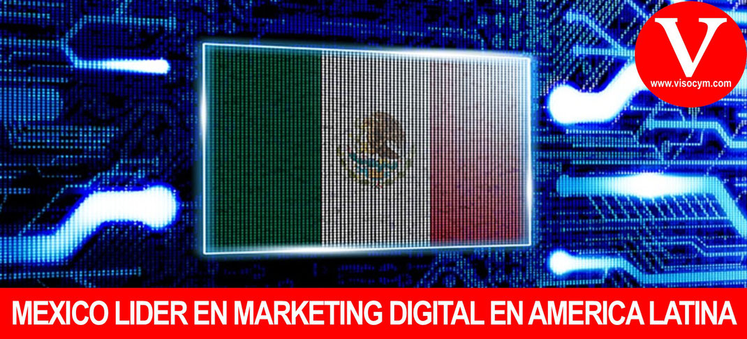 Mexico líder de marketing digital en América Latina