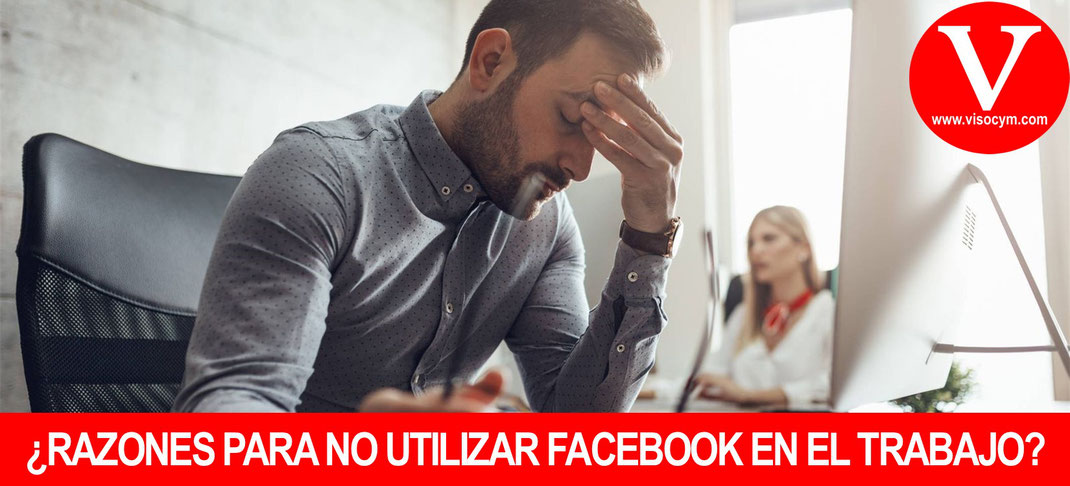 Razones para NO utilizar Facebook en el Trabajo