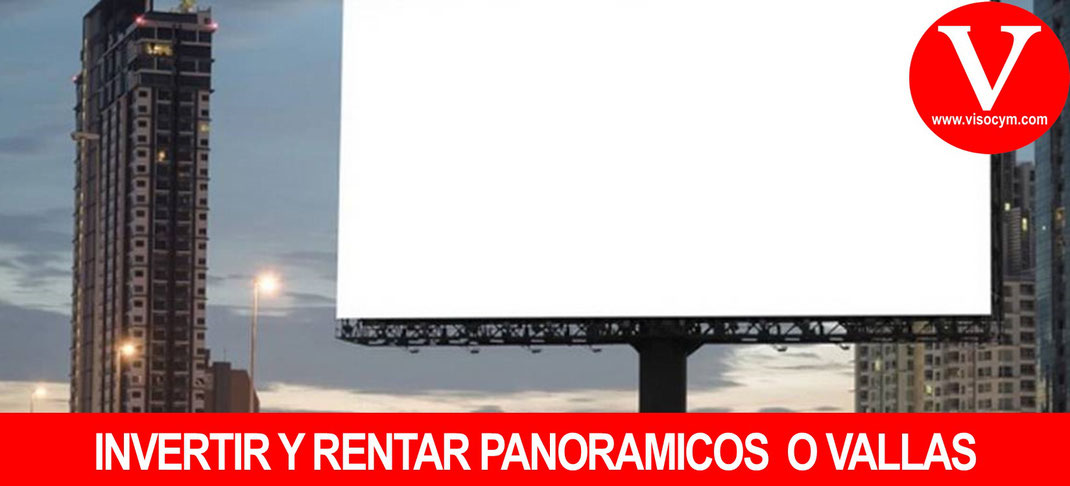 Invertir y renta anuncios panoramicos o vallas publicitarias