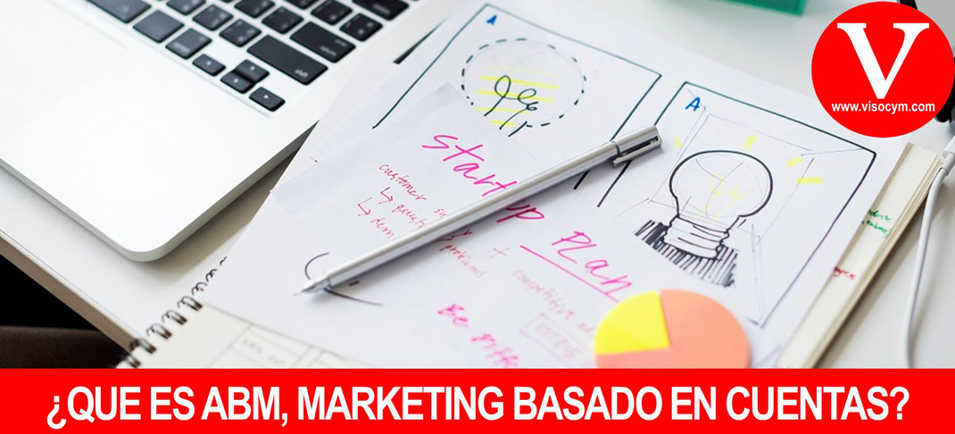 ¿QUE ES ABM, MARKETING BASADO EN CUENTAS?