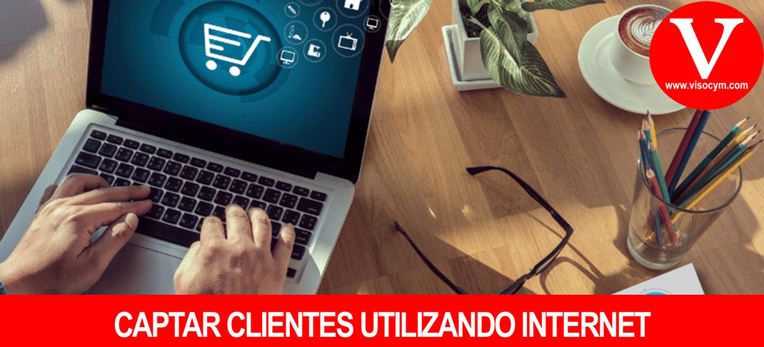 Captar nuevos clientes para tu negocio utilizando internet