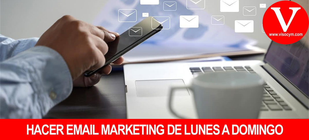 Hacer email marketing de lunes a domingo