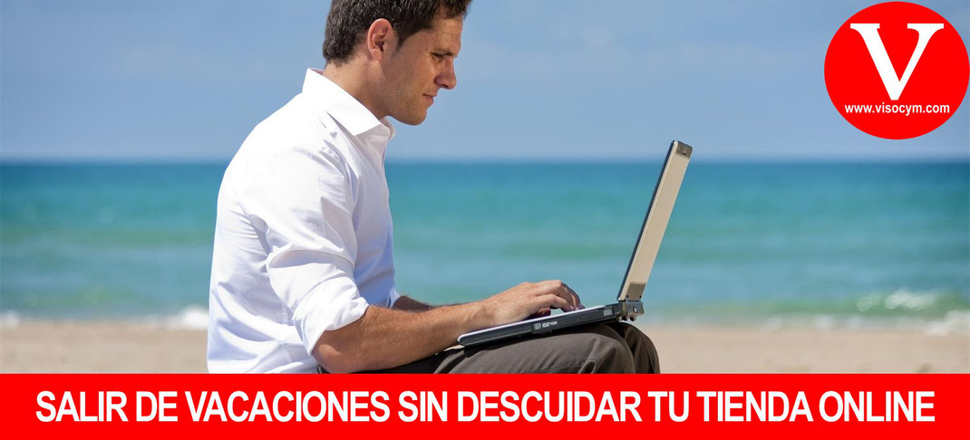 Salir de vacaciones sin descuidar tu tienda virtual