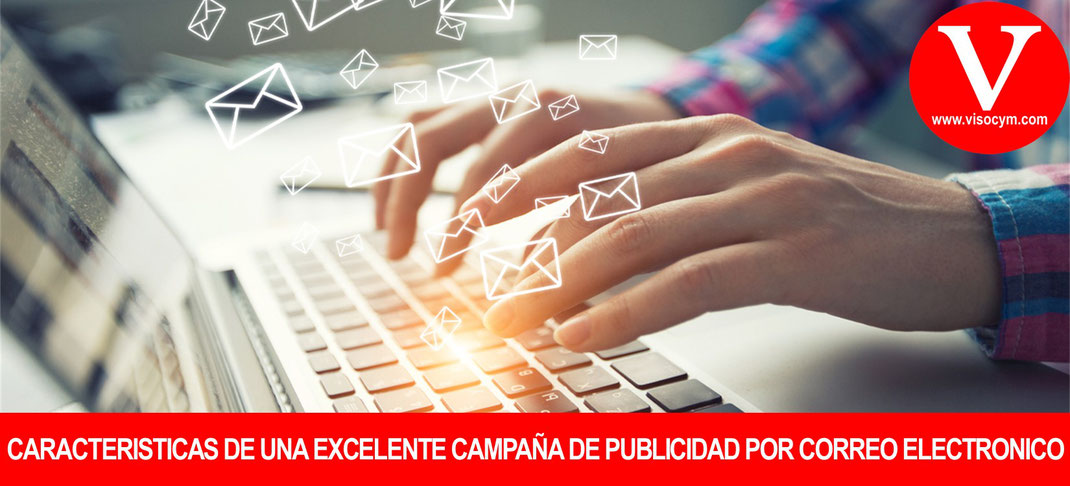 Caracteristicas de una Excelente Campaña de Publicidad por Correo Electronico