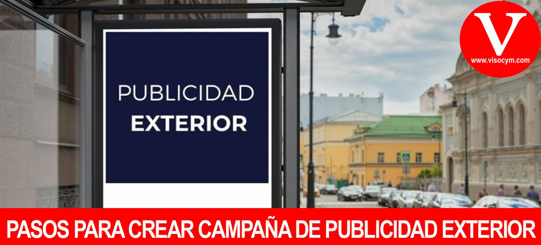 Pasos para crear campaña de publicidad exterior